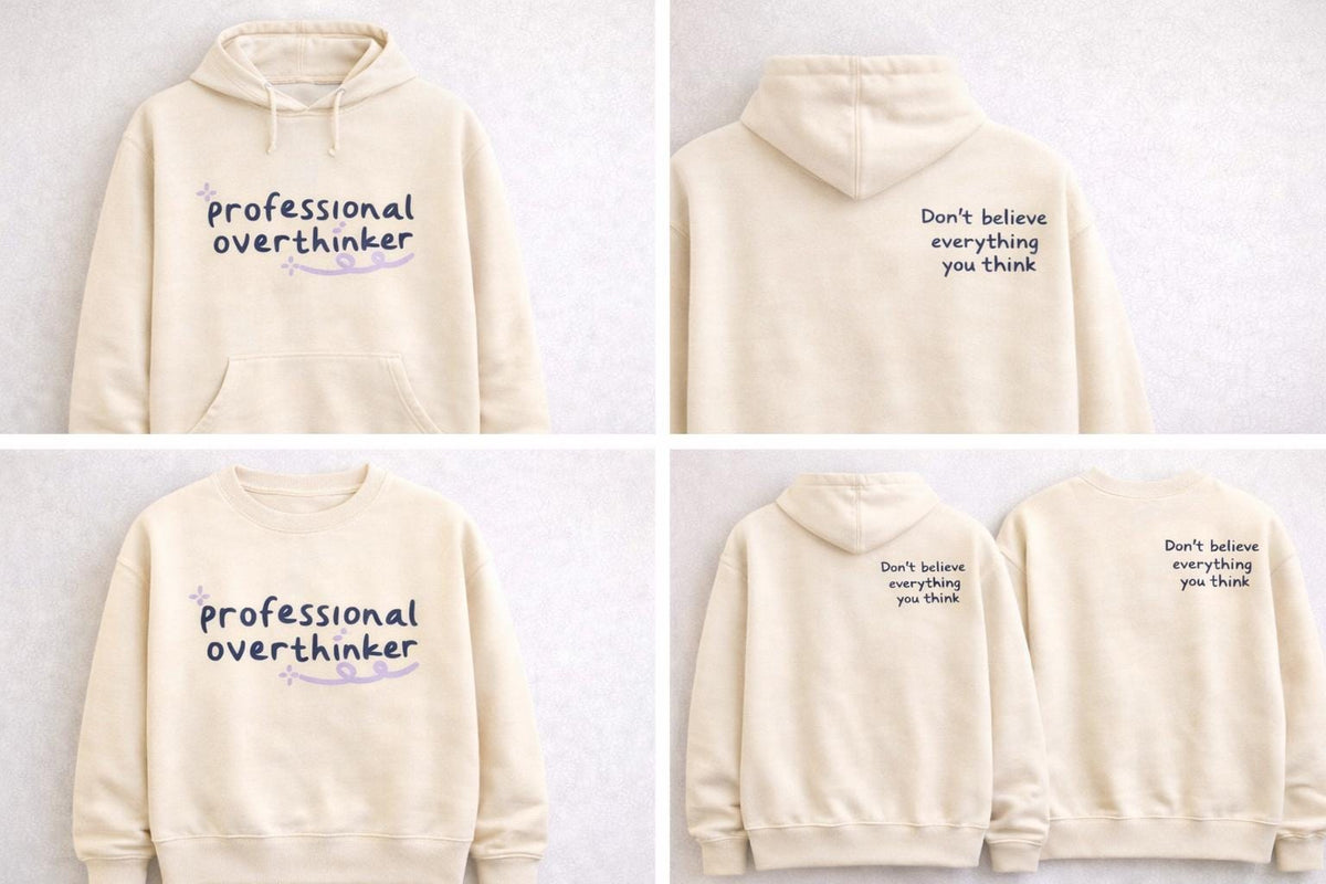 Professional Overthinker Hoodie, Don't Believe Everything You Think Sweatshirt, Mental Health Apparel