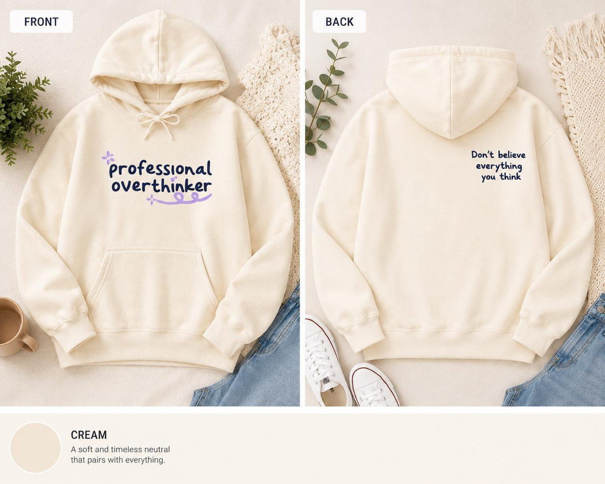 Professional Overthinker Hoodie, Don't Believe Everything You Think Sweatshirt, Mental Health Apparel