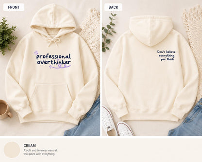 Professional Overthinker Hoodie, Don't Believe Everything You Think Sweatshirt, Mental Health Apparel