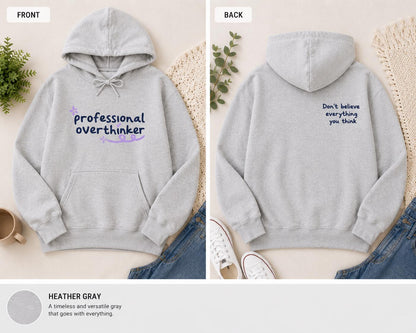 Professional Overthinker Hoodie, Don't Believe Everything You Think Sweatshirt, Mental Health Apparel
