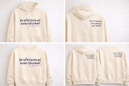 Professional Overthinker Hoodie, Don't Believe Everything You Think Sweatshirt, Mental Health Apparel