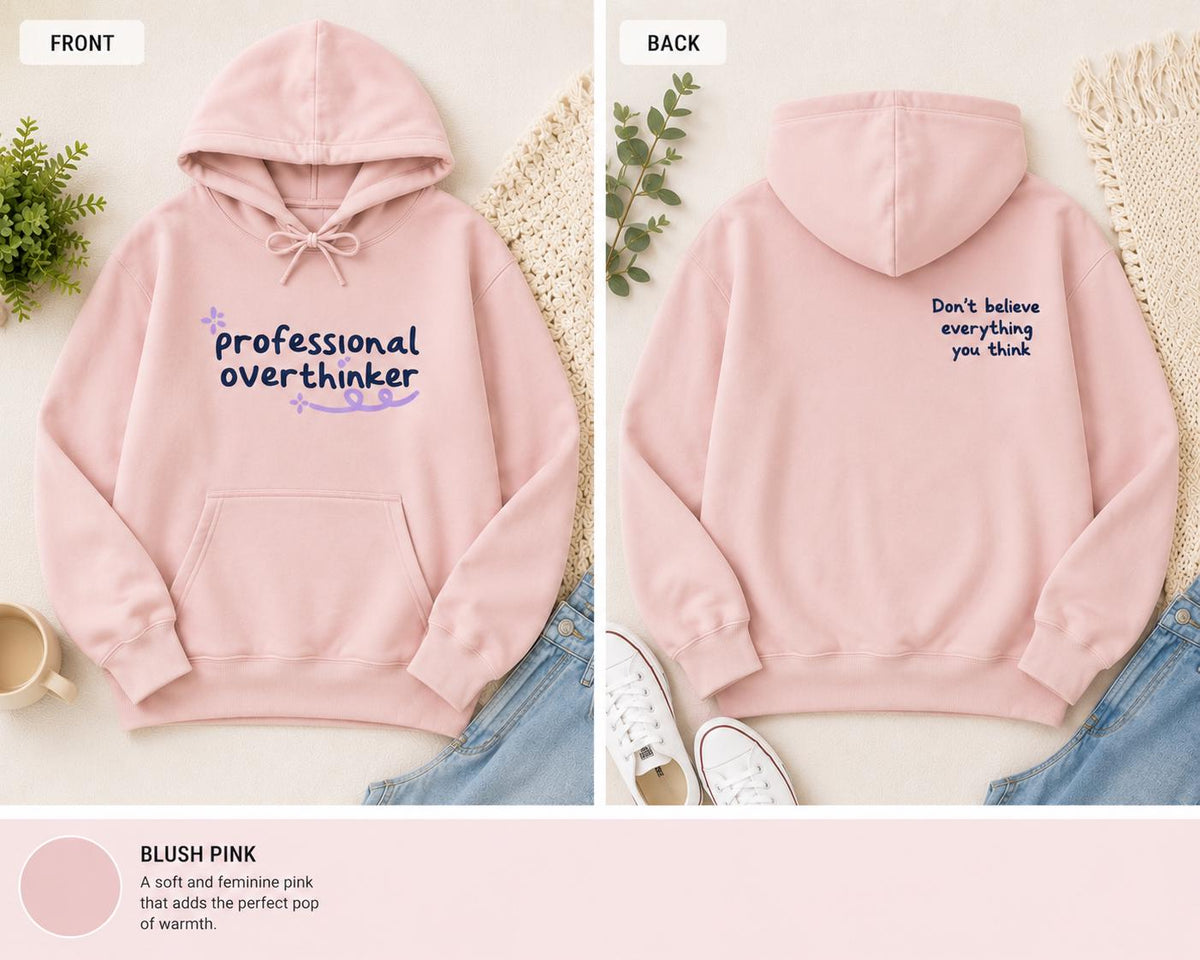 Professional Overthinker Hoodie, Don't Believe Everything You Think Sweatshirt, Mental Health Apparel