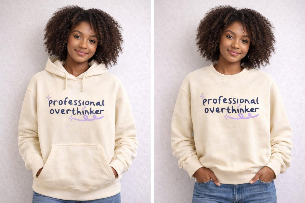 Professional Overthinker Hoodie, Don't Believe Everything You Think Sweatshirt, Mental Health Apparel