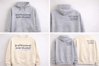 Professional Overthinker Hoodie, Don't Believe Everything You Think Sweatshirt, Mental Health Apparel