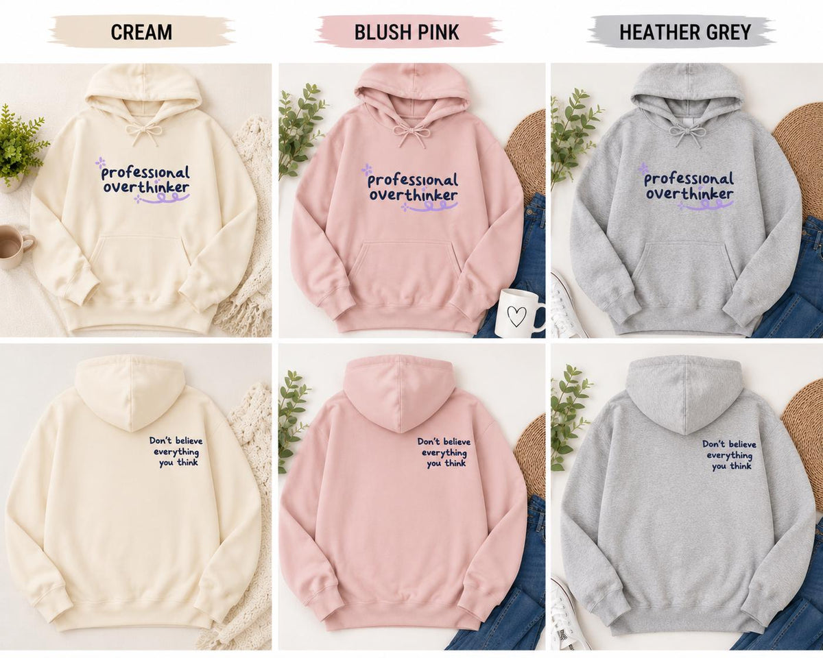 Professional Overthinker Hoodie, Don't Believe Everything You Think Sweatshirt, Mental Health Apparel